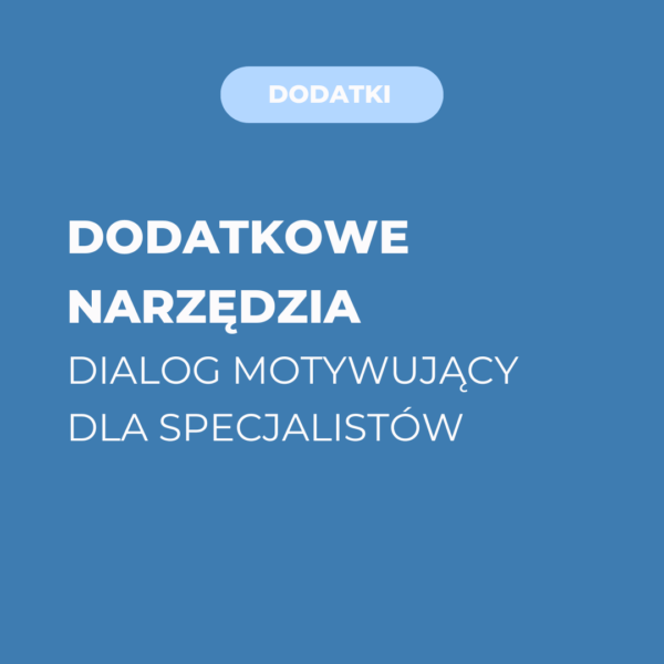 Dodatkowe narzędzia do kursu Dialog Motywujący dla specjalistów
